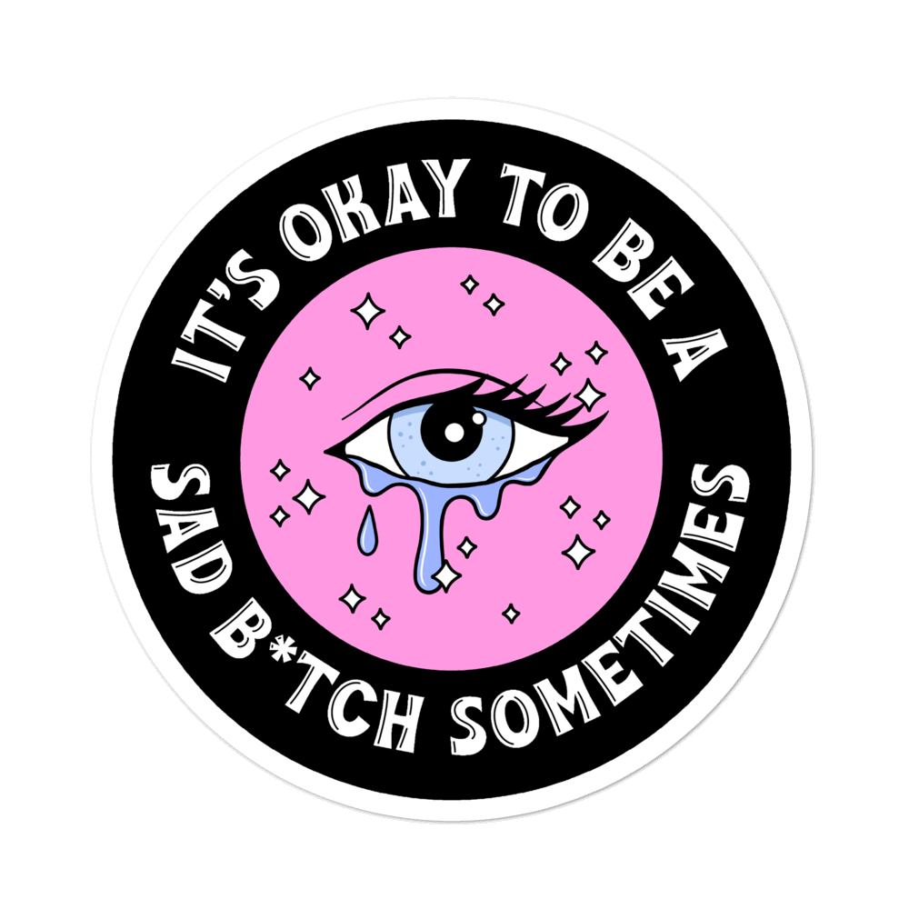 Sad B*tch Sticker